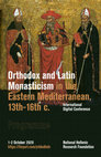 Research paper thumbnail of International Digital Conference – Orthodox and Latin Monasticism in the Eastern Mediterranean, 13th-16th c.