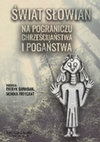 Research paper thumbnail of Świat Słowian. Na pograniczu chrześcijaństwa i pogaństwa, red. P. Banasiak, M. Freygant