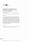 Research paper thumbnail of El papel de las comunidades en el patrimonio: una reflexión en torno al patrimonio arqueológico (Revista PH, 101: 100-121)