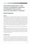 Research paper thumbnail of Teaching Democracy and Active Citizenship through Citizenship Education: How do we know it works?