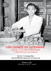 Research paper thumbnail of Los chinos de ultramar: Sabor, cultura alimentaria y prácticas culinarias (versión completa)