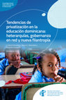 Research paper thumbnail of Tendencias de privatización en la educación dominicana: heterarquías, gobernanza en red y nueva filantropía