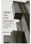 Research paper thumbnail of Thinking Faith after Christianity: A Theological Reading of Jan Patočka's Phenomenological Philosophy