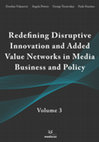 Research paper thumbnail of Redefining Disruptive Innovation and Added Value Networks in Media Business and Policy - Vol.3