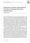 Research paper thumbnail of Historicising 'Compulsory Able-bodiedness': The History of Sexology meets Queer Disability Studies