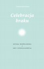 Research paper thumbnail of Łukasz Białkowski - Celebracja braku. Sztuka współczesna i gry z widzialnością (fragment)