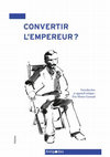 Research paper thumbnail of Convertir l'empereur? Journal du missionnaire et médecin George-Louis Liengme