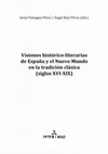 Research paper thumbnail of Visiones histórico-literarias de España y el Nuevo Mundo en la tradición clásica (siglos XVI-XIX) (ed. with J. Paniagua Pérez)