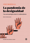 Research paper thumbnail of La pandemia de la desigualdad. Una antropología desde el confinamiento [SÓLO ÍNDICE]