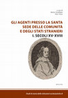 Research paper thumbnail of Gli agenti presso la Santa Sede delle comunità e degli stati stranieri I. secoli XV-XVIII