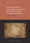 Research paper thumbnail of Urbs Iulia Gaditana. Arqueología y urbanismo de la ciudad romana de Cádiz al descubierto