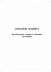 Research paper thumbnail of Caminando la palabra. Movilizaciones sociales en Colombia 2010-2016