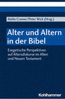 Research paper thumbnail of Malte Cramer / Peter Wick (Hg.), Alter und Altern in der Bibel. Exegetische Perspektiven auf Altersdiskurse im Alten und Neuen Testament, Stuttgart 2021