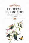 Research paper thumbnail of Le Détail du monde. L'art perdu de la description de la nature (Paris, Seuil, 2019)