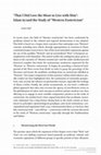 Research paper thumbnail of "That I Did Love the Moor to Live with Him": Islam in/and the Study of "Western Esotericism"