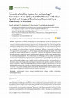 Research paper thumbnail of Towards a Satellite System for Archaeology? Simulation of an Optical Satellite Mission with Ideal Spatial and Temporal Resolution, Illustrated by a Case Study in Scotland