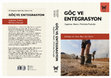 Research paper thumbnail of The "Where," "What," "Who" "How" and "Consequences" of Migration: A Conceptual Analysis in Relation to Migration and Integration Studies (in Turkish), Migration and Integration: Areas of Practice, Policies and Partners, ed. S.Buz- H. Çevik, Nika, Ankara.