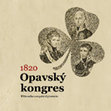 Research paper thumbnail of Opavský kongres 1820: křižovatka evropské diplomacie [Congress of Troppau (Opava) 1820: Crossroads of European Diplomacy]