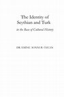 Research paper thumbnail of The Identity of Scythian and Turk in the Base of Cultural History