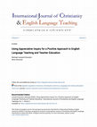 Research paper thumbnail of Using Appreciative Inquiry for a Positive Approach to English Language Teaching and Teacher Education