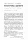 Research paper thumbnail of Generating compliance in conflict settings: how to engage armed non-state actors on International Law and live to tell the tale