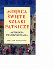 Research paper thumbnail of Martin Robinson. 2002. Miejsca święte, szlaki pątnicze. Antologia pielgrzymowania. Tłumaczenie z angielskiego i opracowanie przypisów w polskiej edycji: Anna Urbańska i Anna Wichłacz. Poznań: Wyd. Św. Wojciecha