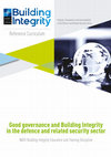 Research paper thumbnail of Good governance and Building Integrity in the defence and related security sector