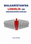 Research paper thumbnail of Bulgaristan'da Liderlik ve Demokrasinin Doğuşu