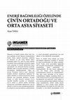 Research paper thumbnail of Enerji Bağımlılığı Özelinde Çin’in Ortadoğu ve Orta Asya Siyaseti