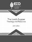 Research paper thumbnail of The Lord's Supper: ECO Theology and Resources