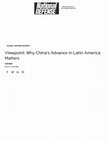 Research paper thumbnail of Why Chinas Advance in Latin America Matters - R Evan Ellis