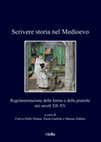 Research paper thumbnail of Scrivere storia nel Medioevo. Regolamentazione delle forme e delle pratiche nei secoli XII-XV (Writing history in the Middle Ages. Regulation of forms and practices in the XII-XV centuries), ed. F. Delle Donne - P. Garbini - M. Zabbia, Roma, Viella, 2021