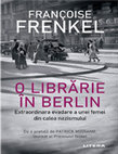 Research paper thumbnail of Françoise Frenkel - O librărie în Berlin. Extraordinara evadare a unei femei din calea nazismului