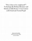 Research paper thumbnail of "Does it have to be complicated?": Technologically Mediated Romance and Identity in Sally Rooney's "Conversations with Friends" and "Normal People"