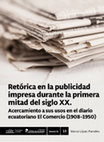 Research paper thumbnail of Retórica en la publicidad impresa durante la primera mitad del siglo XX. Acercamiento a sus usos en el diario ecuatoriano El Comercio (1908-1950)