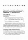 Research paper thumbnail of Repensando el concepto de Mesoamérica por medio del análisis antropológico de la materialidad y la memoria cultural.- Sergio González Varela