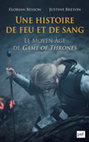 Research paper thumbnail of Une histoire de feu et de sang - Le Moyen Âge de Game of Thrones - Florian Besson et Justine Breton - PUF, 2020