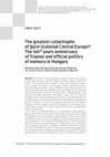 Research paper thumbnail of The greatest catastrophe of (post-)colonial Central Europe? The 100th years anniversary of Trianon and official politics of memory in Hungary