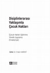 Research paper thumbnail of Disiplinlerarası Yaklaşımla Çocuk Hakları (Çocuk Hakları Eğitimine Yönelik Uygulama Örnekleriyle