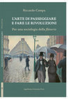 Research paper thumbnail of L'arte di passeggiare e fare le rivoluzioni. Per una sociologia della flânerie