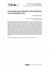 Research paper thumbnail of The domestic city. Expansion of the domesticity in the contemporary city