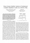 Research paper thumbnail of Power system stability analysis of synthesized complex impedance loads on an electric ship