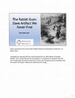 Research paper thumbnail of The Rabbit Gum: Slave Artifact We Never Find