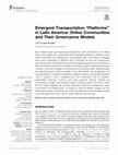 Research paper thumbnail of Emergent Transportation "Platforms" in Latin America: Online Communities and Their Governance Models