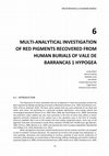 Research paper thumbnail of 6 MULTI-ANALYTICAL INVESTIGATION OF RED PIGMENTS RECOVERED FROM HUMAN BURIALS OF VALE DE BARRANCAS 1 HYPOGEA