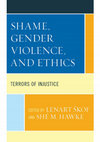 Research paper thumbnail of Shame, Gender Violence, and Ethics: Terrors of Injustice