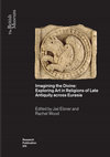 Research paper thumbnail of Imagining the Divine: Exploring Art in Religions of Late Antiquity across Eurasia, ed. by Jas' Elsner and Rachel Wood (London: The British Museum, 2021).