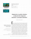 Research paper thumbnail of Adaptación al cambio climático y reducción de riesgos de desastres: ¿conceptos disímiles?