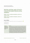 Research paper thumbnail of Region, Nation, and Locality: Collective Identities in Latin America.