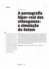 Research paper thumbnail of A pornografia hiper-real dos videogames: a simulação do êxtase